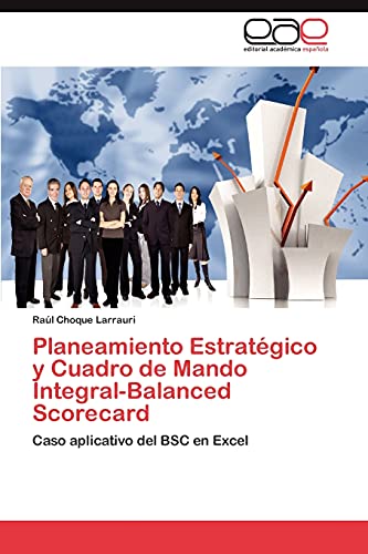 Planeamiento Estratégico y Cuadro de Mando Integral-Balanced Scorecard: Caso aplicativo del BSC en Excel