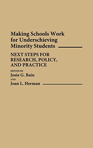Making Schools Work for Underachieving Minority Students: Next Steps for Research, Policy, and Practice (Contributions to the Study of Education, Band 36)