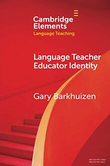 Language Teacher Educator Identity (Elements in Language Teaching)