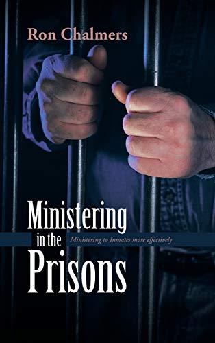 Ministering in the Prisons: Ministering to Inmates More Effectively