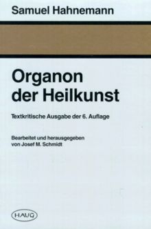 Organon der Heilkunst - Aude sapere. Nach der handschriftlichen Neubearbeitung Hahnemanns für die 6. Auflage, herausgegeben und mit einem Vorwort von Richard Haehl.