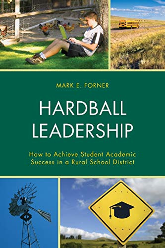 Hardball Leadership: How to Achieve Student Academic Success in a Rural School District