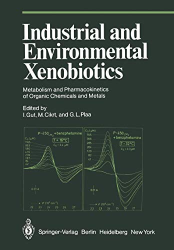 Industrial and Environmental Xenobiotics: Metabolism and Pharmacokinetics of Organic Chemicals and Metals Proceedings of an International Conference ... 27-30 May 1980 (Proceedings in Life Sciences)