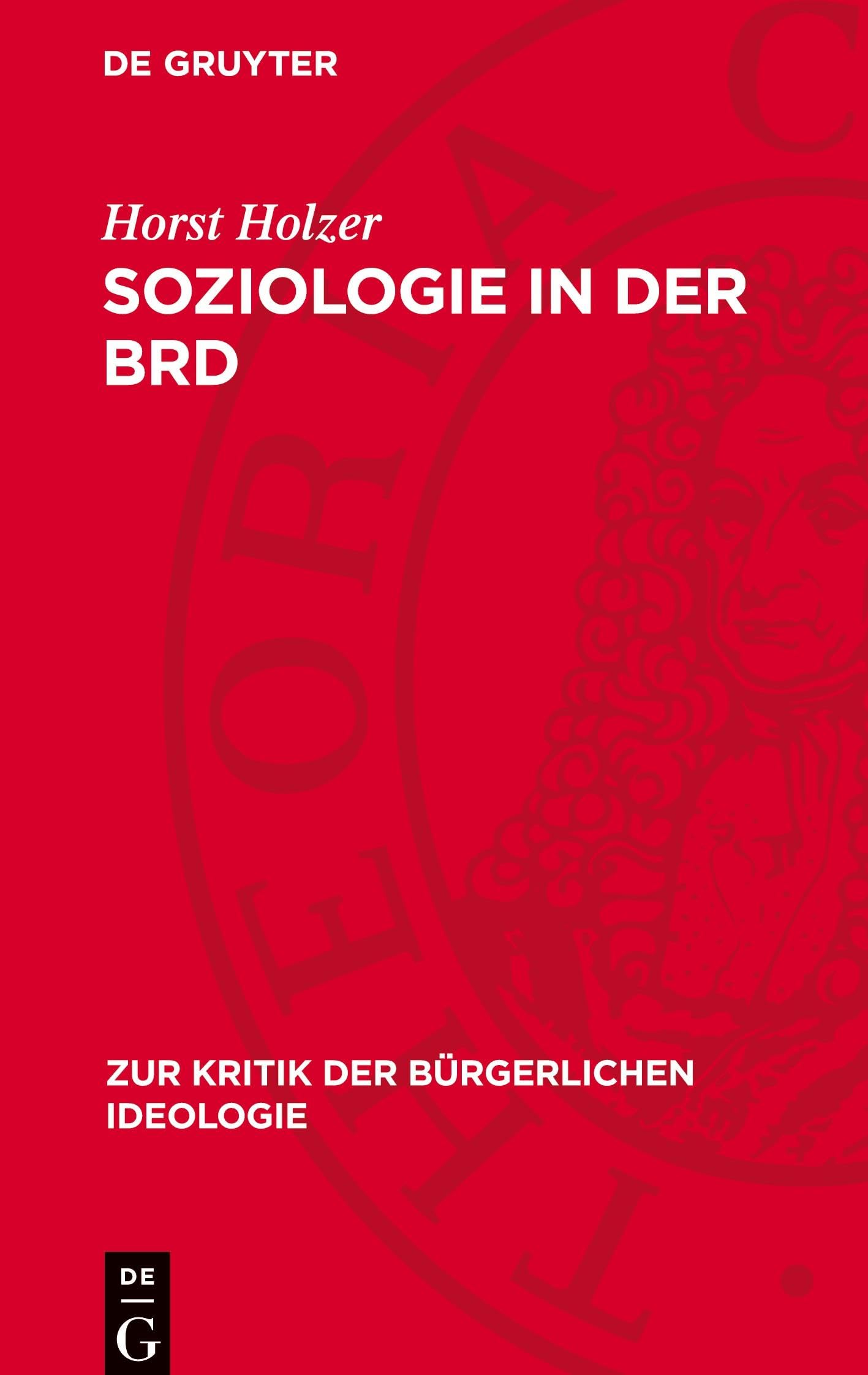 Soziologie in der BRD: Theorienchaos und Ideologieproduktion (Zur Kritik der Bürgerlichen Ideologie)