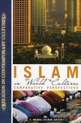Islam in World Cultures: Comparative Perspectives (Religion in Comtemporary Cultures)