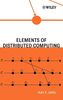 Elements of Distributed Computing (Wiley - IEEE, 1, Band 1)
