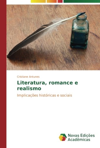 Literatura, romance e realismo: Implicações históricas e sociais