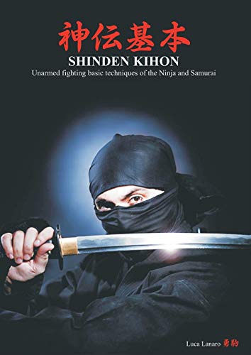 SHINDEN KIHON Unarmed fighting basic techniques of the Ninja and Samurai