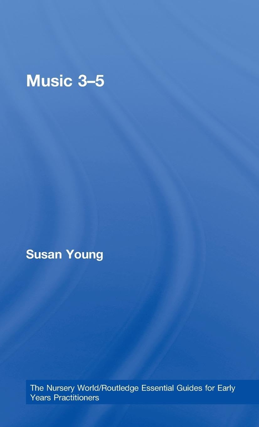 Music 3-5 (The Nursery World/Routledge Essential Guides for Early Years Practitioners)