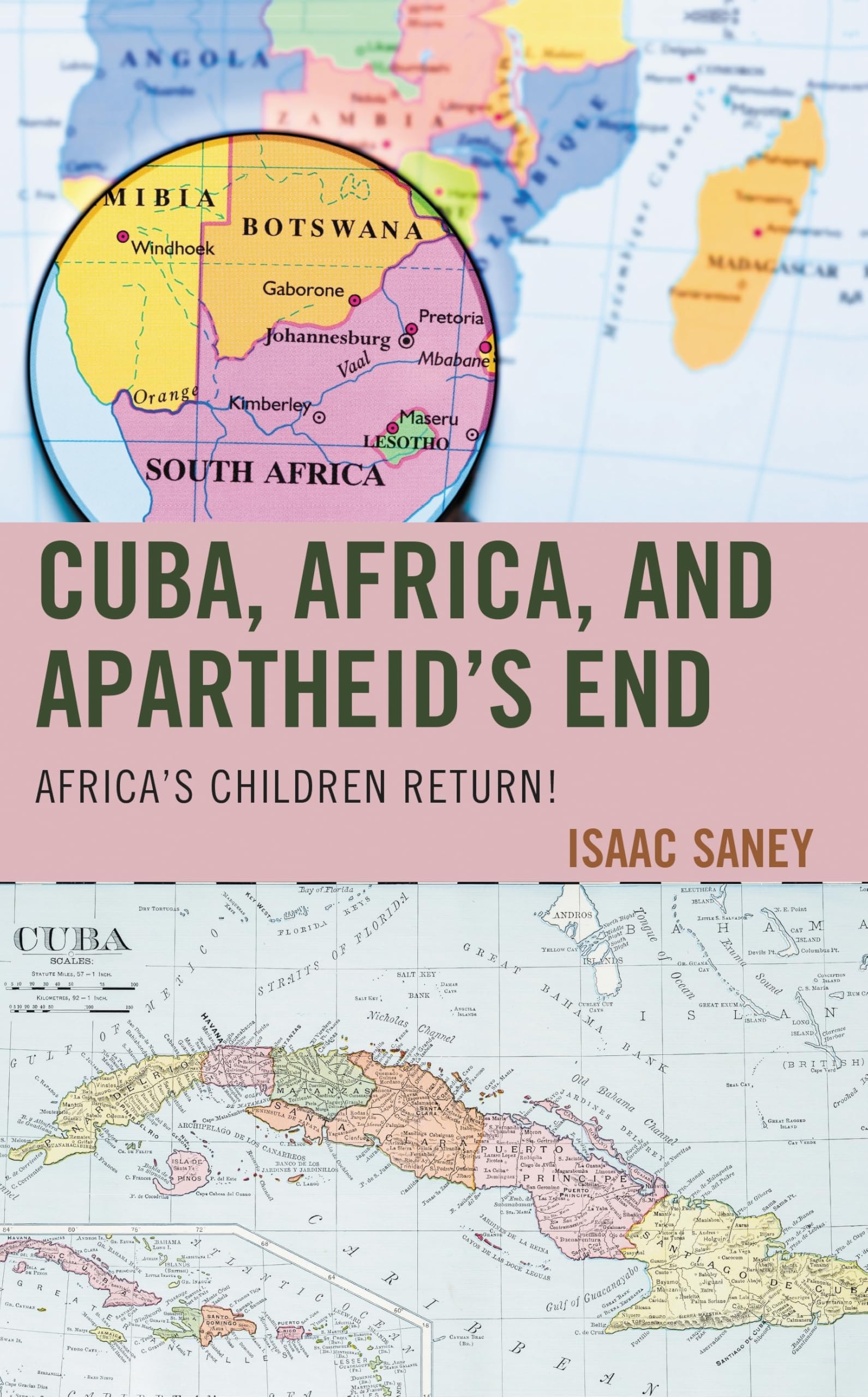 Cuba, Africa, and Apartheid's End: Africa's Children Return! (Bloomsbury Studies on Cuba)