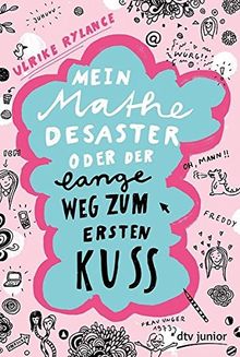 Mein Mathe-Desaster oder Der lange Weg zum ersten Kuss (dtv junior)