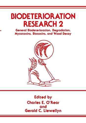 Biodeterioration Research 2: General Biodeterioration, Degradation, Mycotoxins, Biotoxins, And Wood Decay