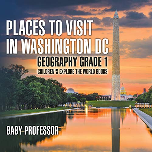 Places to Visit in Washington DC - Geography Grade 1 Children's Explore the World Books