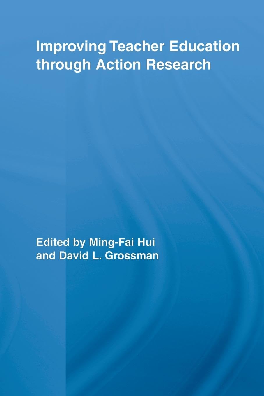Improving Teacher Education through Action Research (Routledge Research in Education, 12, Band 12)
