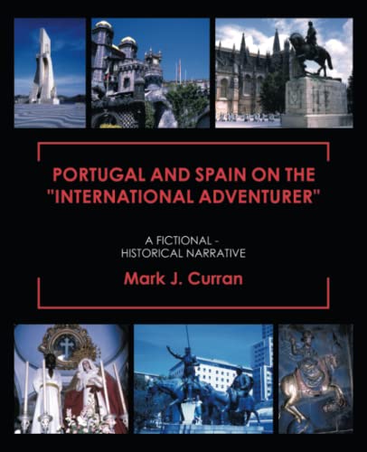 PORTUGAL AND SPAIN ON THE “INTERNATIONAL ADVENTURER: A Fictional – Historical Narrative