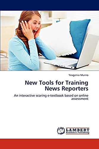 New Tools for Training News Reporters: An interactive scoring e-textbook based on online assessment