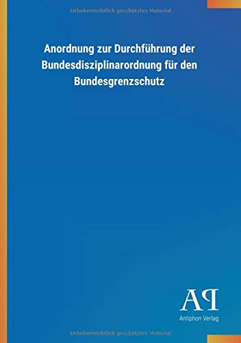Anordnung zur Durchführung der Bundesdisziplinarordnung für den Bundesgrenzschutz