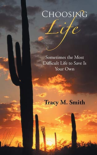 Choosing Life: Sometimes the Most Difficult Life to Save is Your Own