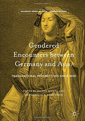 Gendered Encounters between Germany and Asia: Transnational Perspectives since 1800 (Palgrave Series in Asian German Studies)
