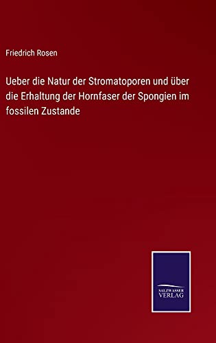 Ueber die Natur der Stromatoporen und über die Erhaltung der Hornfaser der Spongien im fossilen Zustande