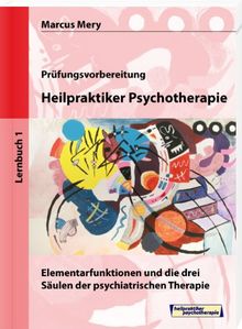 Heilpraktiker Psychotherapie 01: Elementarfunktionen und die drei Säulen der psychiatrischen Therapie