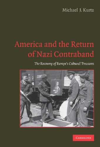 America and the Return of Nazi Contraband: The Recovery of Europe's Cultural Treasures
