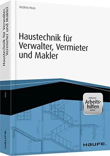 Haustechnik für Verwalter, Vermieter und Makler - inkl. Arbeitshilfen online (Haufe Fachbuch)