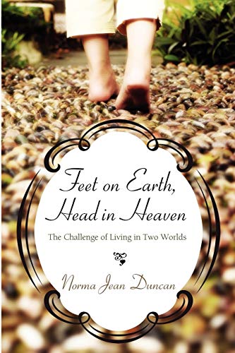Feet on Earth, Head in Heaven: The Challenge of Living in Two Worlds