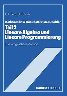 Mathematik für Wirtschaftswissenschaftler, Tl.2, Lineare Algebra und Lineare Programmierung