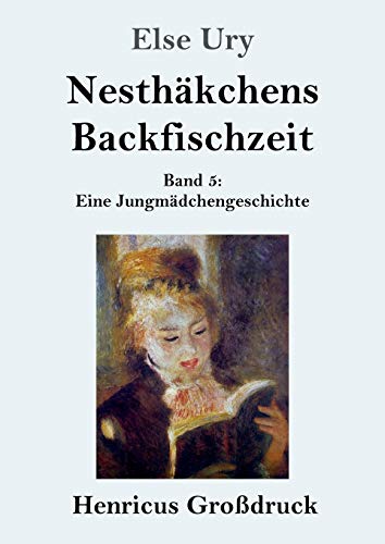 Nesthäkchens Backfischzeit (Großdruck): Band 5 Eine Jungmädchengeschichte