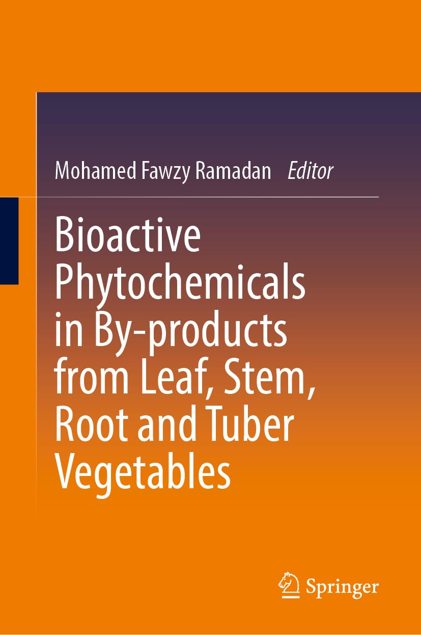 Bioactive Phytochemicals in By-products from Leaf, Stem, Root and Tuber Vegetables