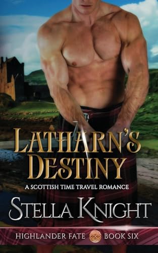Latharn's Destiny: A Scottish Time Travel Romance (Highlander Fate, Band 6)