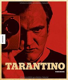 Tarantino: Der Kultregiesseur von Pulp Fiction, Reservoir Dogs, Kill Bill, Inglorious Basterds, Django Unchained, The Hateful Eight (seine Filme, sein Leben)