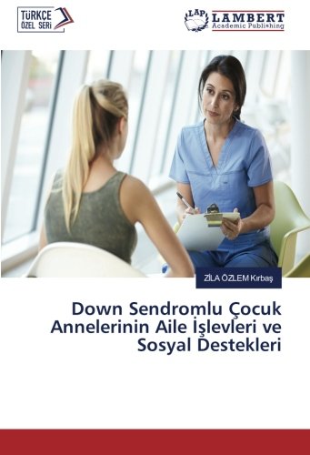 Down Sendromlu Çocuk Annelerinin Aile İşlevleri ve Sosyal Destekleri