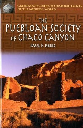 The Puebloan Society of Chaco Canyon (Greenwood Guides to Historic Events of the Medieval World)