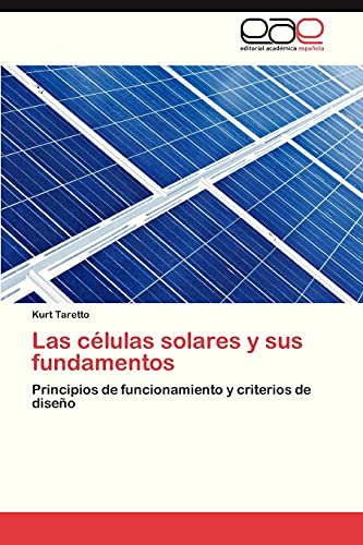 Las células solares y sus fundamentos: Principios de funcionamiento y criterios de diseño