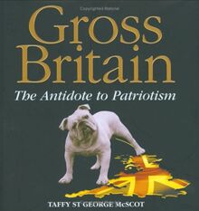 Gross Britain: The Antidote to Patriotism