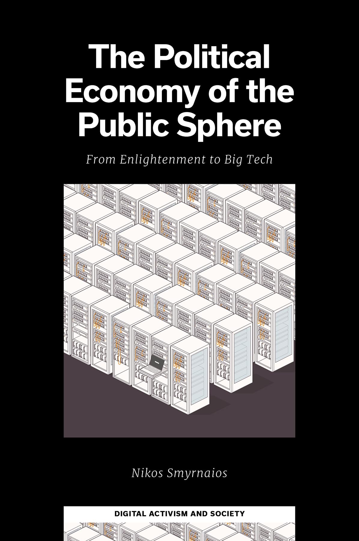 The Political Economy of the Public Sphere: From Enlightenment to Big Tech (Digital Activism and Society: Politics, Economy and Culture in Network Communication)