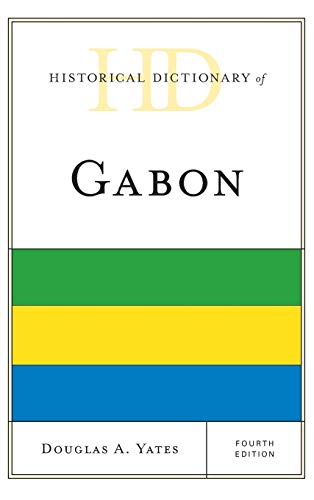Historical Dictionary of Gabon, Fourth Edition (Historical Dictionaries of Africa)