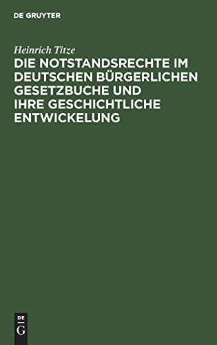 Die Notstandsrechte im deutschen bürgerlichen Gesetzbuche und ihre geschichtliche Entwickelung: Inaugural-Dissertation