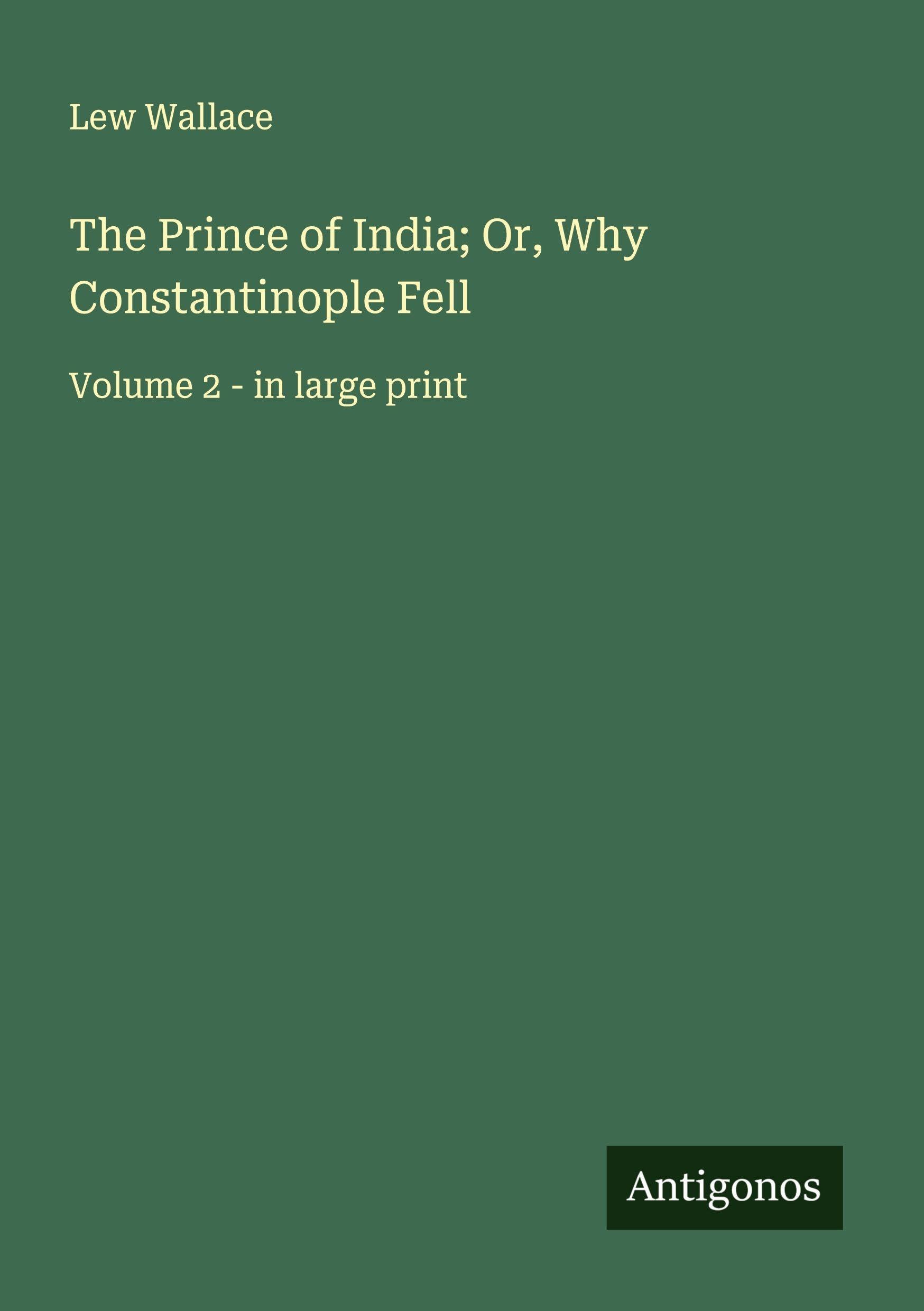 The Prince of India; Or, Why Constantinople Fell: Volume 2 - in large print