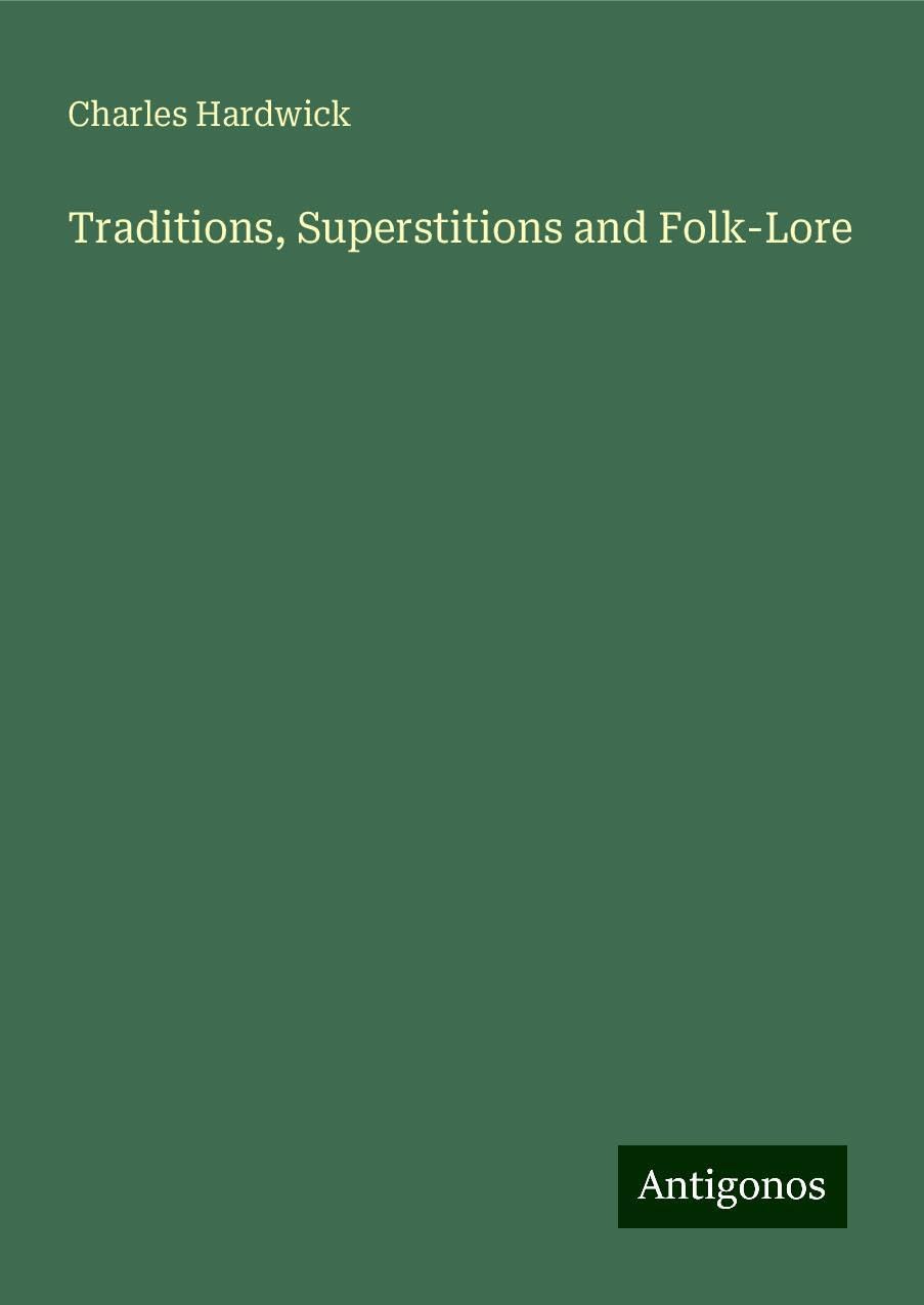 Traditions, Superstitions and Folk-Lore