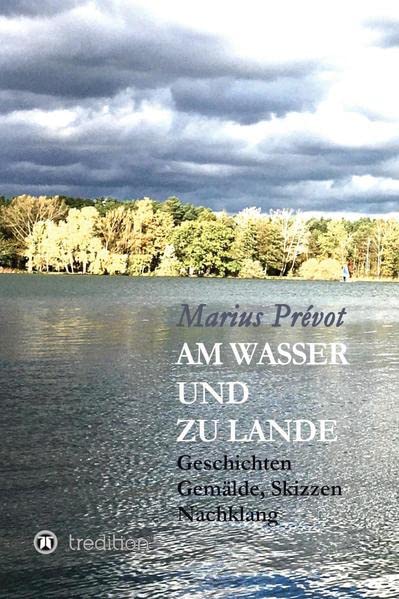 Am Wasser und zu Lande: Geschichten, Gemälde und Skizzen, Nachklang
