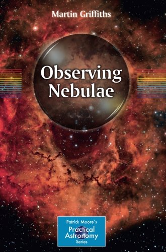 Observing Nebulae (The Patrick Moore Practical Astronomy Series)