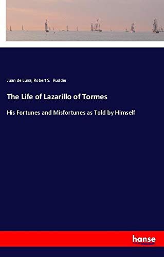 The Life of Lazarillo of Tormes: His Fortunes and Misfortunes as Told by Himself