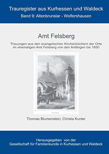 Amt Felsberg: Altenbrunslar bis Wolfershausen (Trauregister aus Kurhessen und Waldeck)