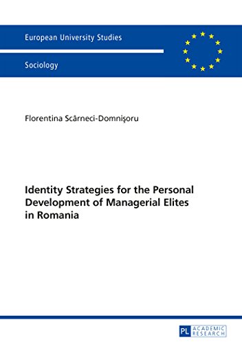 Identity Strategies for the Personal Development of Managerial Elites in Romania (Europäische Hochschulschriften / European University Studies / Publications Universitaires Européennes)