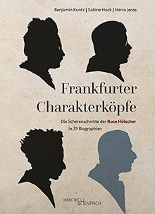 Frankfurter Charakterköpfe: Die Scherenschnitte der Rose Hölscher in 39 Biographien