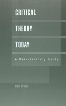 Critical Theory Today: A User-Friendly Guide (Garland Reference Library of the Humanities)