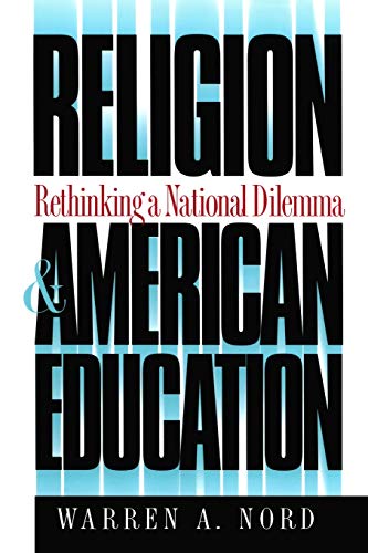 Religion and American Education: Rethinking a National Dilemma (H. Eugene and Lillian Youngs Lehman Series)